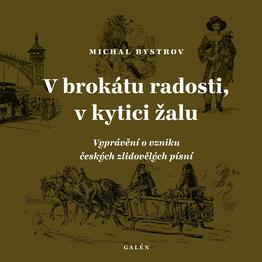 V brokátu radosti, v kytici žalu